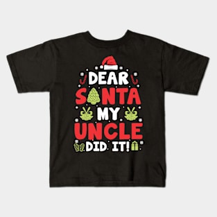 Dear Santa My Uncle Did It Funny Xmas Gifts Kids T-Shirt